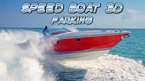 game pic for Speed boat parking 3D 2015